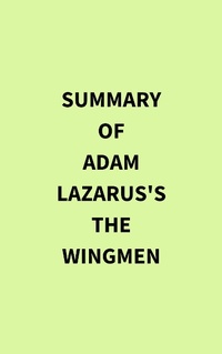 Abbildung von: Summary of Adam Lazarus's The Wingmen - IRB Media