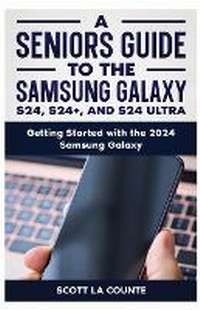 Abbildung von: A Seniors Guide to the S24, S24+ and S24 Ultra - SL Editions