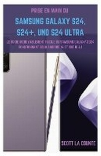 Abbildung von: Prise En Main Du Samsung Galaxy S24, S24+ Et S24 Ultra - SL Editions