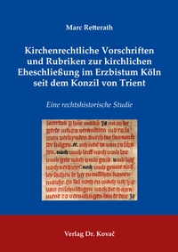 Abbildung von: Kirchenrechtliche Vorschriften und Rubriken zur kirchlichen Eheschließung im Erzbistum Köln seit dem Konzil von Trient - Kovac, Dr. Verlag