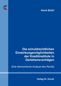 Abbildung von: Die schuldrechtlichen Einwirkungsmöglichkeiten der Kreditinstitute in Darlehensverträgen - Kovac, Dr. Verlag