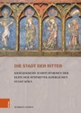 Cover: Die Stadt der Ritter - Böhlau