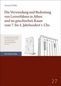 Bild: Die Verwendung und Bedeutung von Losverfahren in Athen und im griechischen Raum vom 7. bis 5. Jahrhundert v. Chr. - Franz Steiner Verlag