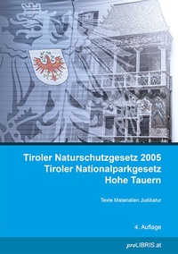 Abbildung von: Tiroler Naturschutzgesetz 2005 Tiroler Nationalparkgesetz Hohe Tauern - Pro Libris Verlagsgesellschaft