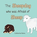 Cover: The Sheepdog who was Afraid of Sheep - Louey