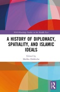 Cover: A History of Diplomacy, Spatiality, and Islamic Ideals - Routledge