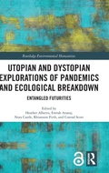 Cover: Utopian and Dystopian Explorations of Pandemics and Ecological Breakdown - Routledge
