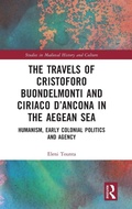 Cover: The Travels of Cristoforo Buondelmonti and Ciriaco d'Ancona in the Aegean Sea - Routledge