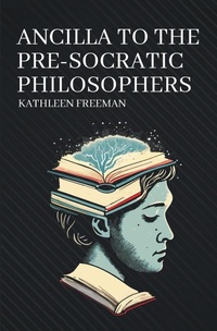 Abbildung von: Ancilla to the Pre-Socratic Philosophers - Left of Brain Books