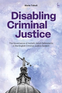 Abbildung von: Disabling Criminal Justice - Hart Publishing