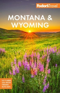 Abbildung von: Fodor's Montana & Wyoming - Fodor's Travel Publications Inc.,U.S.