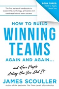 Cover: How To Build Winning Teams Again And Again - Hawkhurst Publishing
