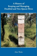 Cover: A History of Keeping and Managing Doubled and Two-Queen Hives - NORTHERN BEE BOOKS