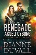 Cover: The Renegade Akseli Cyborg - Dianne Duvall
