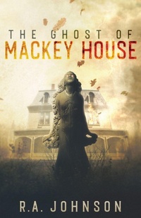 Enlarge image Cover: The Ghost of Mackey House - Crow-Ip, LLC
