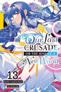 Cover: Our Last Crusade or the Rise of a New World, Vol. 13 (light novel) - Yen Press