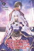 Cover: The Genius Prince's Guide to Raising a Nation Out of Debt (Hey, How About Treason?), Vol. 12 (light novel) - Yen Press