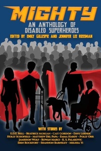 Abbildung von: Mighty: An Anthology Of Disabled Superheroes - Renaissance Press