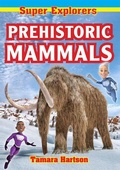 Cover: Prehistoric Mammals - Super Explorers