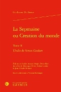 Cover: La Sepmaine Ou Creation Du Monde. Tome II - Classiques Garnier