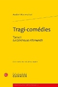 Cover: Tragi-Comedies. Tome I - Classiques Garnier