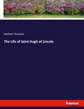 Cover: The Life of Saint Hugh of Lincoln - Hansebooks