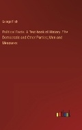 Cover: Political Facts. A Text-book of History. The Democratic and Other Parties; Men and Measures - Outlook Verlag
