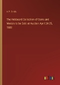Cover: The Hebbeard Collection of Coins and Medals to be Sold at Auction April 24-25, 1883 - Outlook Verlag