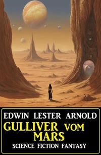 Enlarge image Cover: Gulliver vom Mars: Science Fiction Fantasy - Uksak E-Books