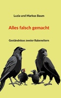 Cover: Alles falsch gemacht - Books on Demand