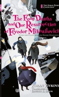 Cover: The Four Deaths and One Resurrection of Fyodor Mikhailovich - Zoran Zivkovic