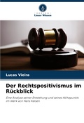 Cover: Der Rechtspositivismus im Rueckblick - Verlag Unser Wissen