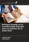 Cover: Enfoque basado en la transformada Wavelet para el an&aacute;lisis de la se&ntilde;al ECG - Ediciones Nuestro Conocimiento