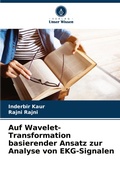 Cover: Auf Wavelet-Transformation basierender Ansatz zur Analyse von EKG-Signalen - Verlag Unser Wissen