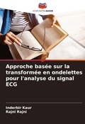 Cover: Approche basee sur la transformee en ondelettes pour l'analyse du signal ECG - Editions Notre Savoir