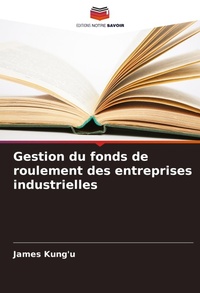 Abbildung von: Gestion du fonds de roulement des entreprises industrielles - Editions Notre Savoir