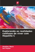 Cover: Explorando as realidades confusas de viver com Hepatite C - Edi&ccedil;&otilde;es Nosso Conhecimento