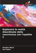 Cover: Esplorare le realt&agrave; disordinate della convivenza con l'epatite C - Edizioni Sapienza