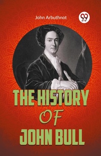 Enlarge image Cover: THE HISTORY OF JOHN BULL (Edition2023) - Double 9 Books LLP