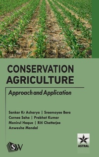 Enlarge image Cover: Conservation Agriculture: Approach and Application (Edition1st) - Astral International Pvt Ltd