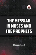 Cover: The Messiah in Moses and the Prophets - Double 9 Books LLP