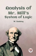 Cover: Analysis of Mr. Mill's System of Logic - Double 9 Books LLP