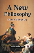 Cover: A New Philosophy Henri Bergson - Double 9 Books LLP