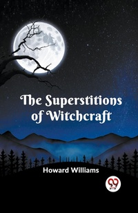 Abbildung von: The Superstitions of Witchcraft - Double 9 Books LLP