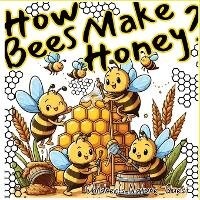 Enlarge image Cover: How Bees Make Honey? - Big 6 Publishing