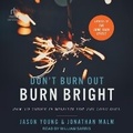 Cover: Don't Burn Out, Burn Bright - Tantor Audio