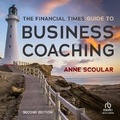 Cover: The Financial Times Guide to Business Coaching, 2nd Edition - Ascent Audio