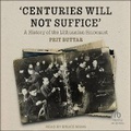 Cover: Centuries Will Not Suffice - Tantor Audio