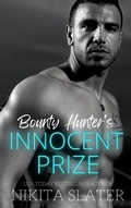 Cover: Bounty Hunter's Innocent Prize (Kings of the Underworld, #5) - Nikita Slater