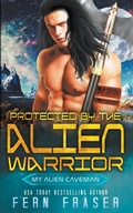 Cover: Protected by the alien warrior - Fern Fraser